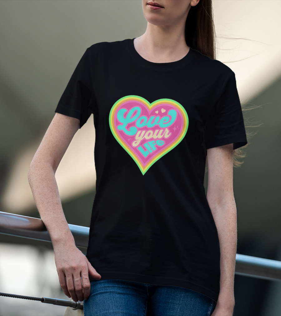 Love Your Life Heart Shape T-Shirt