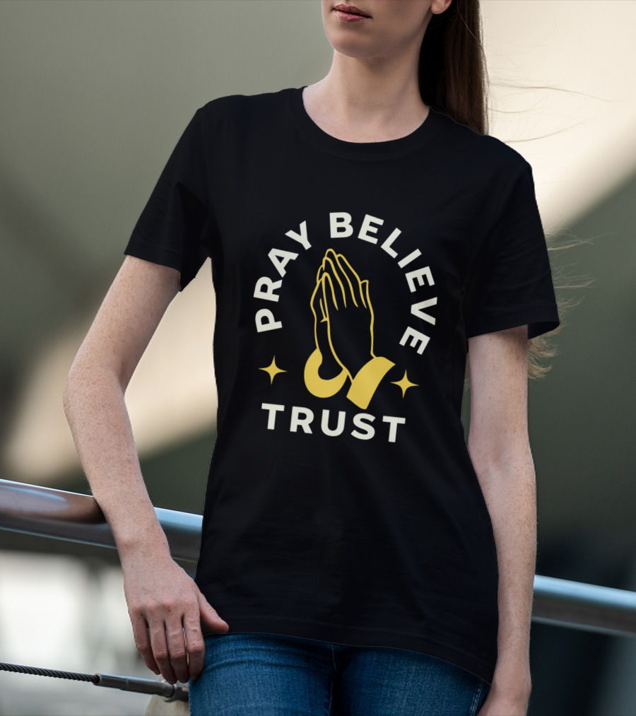 Pray Believe Trust Spiritual Hands And Stars T-Shirt