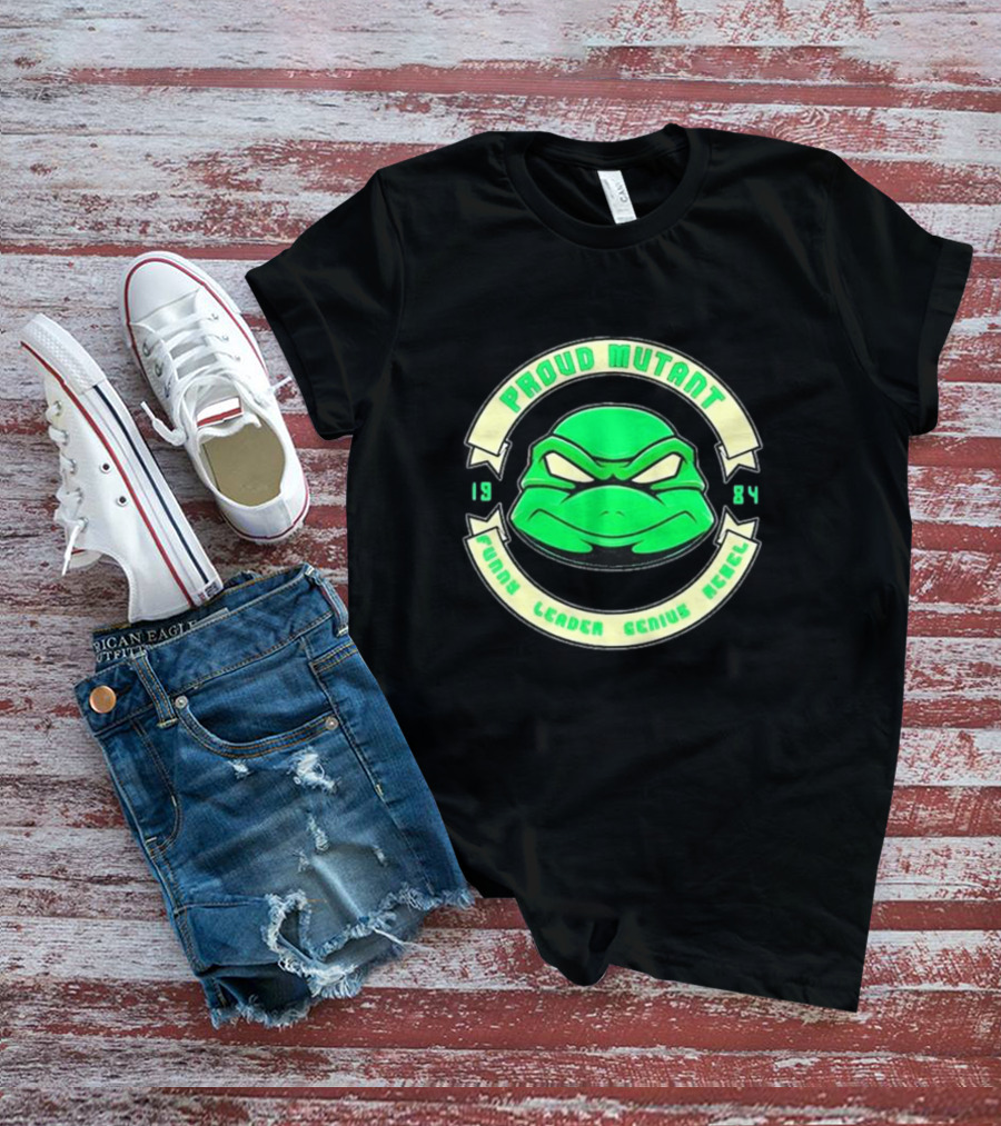 Tmnt Proud Mutant 1984 Funny Leader Genius Rebel T-Shirt