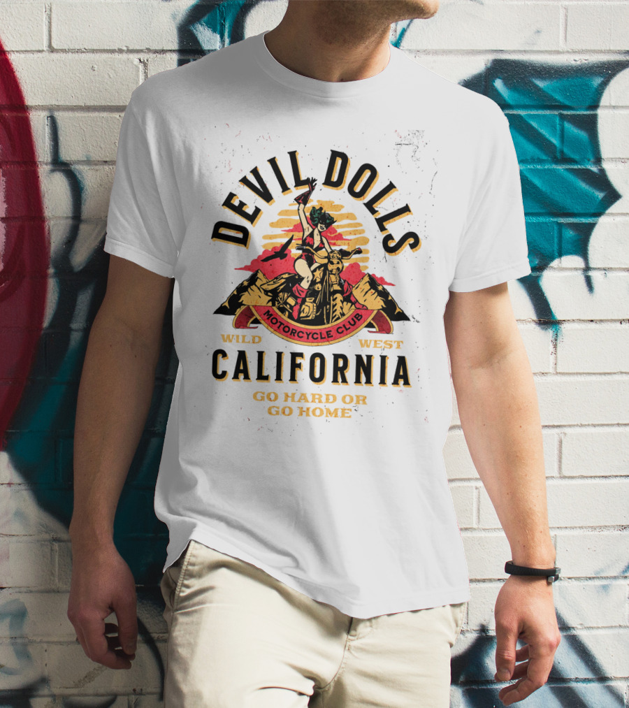 Devil Dolls Motorcycle Club Wild West California Go Hard Or Go Home T-Shirt