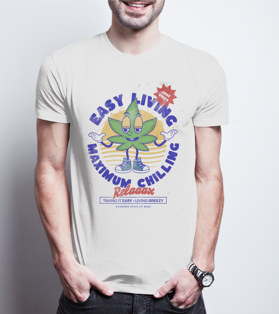 EASY LIVING MAXIMUM CHILLING RELAAAX JUST VIBES TAKING IT EASY LIVING BREEZY SUNSHINE STATE OF MIND T-Shirt