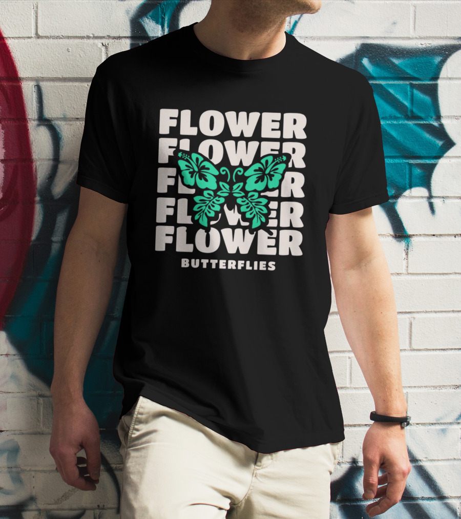 FLOWER BUTTERFLIES FLOWER FLOWER FLOWER FLOWER BUTTERFLIES T-Shirt