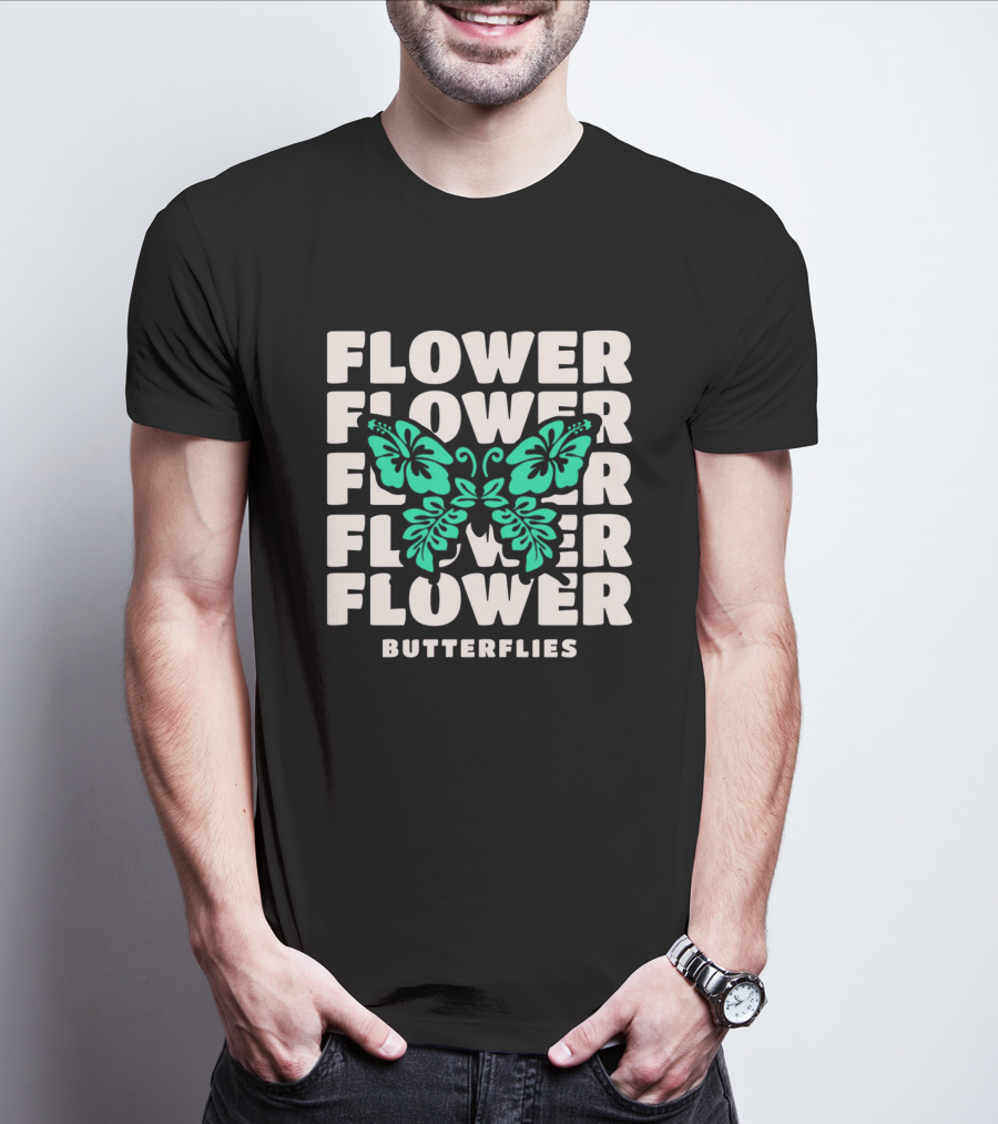 FLOWER BUTTERFLIES FLOWER FLOWER FLOWER FLOWER BUTTERFLIES T-Shirt