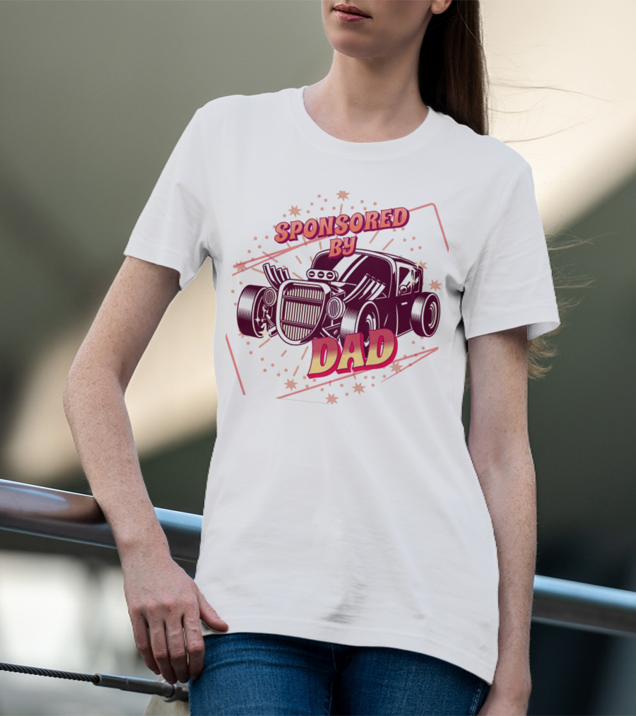 Sponsored By Dad Classic Hot Rod Retro Style Car T-Shirt