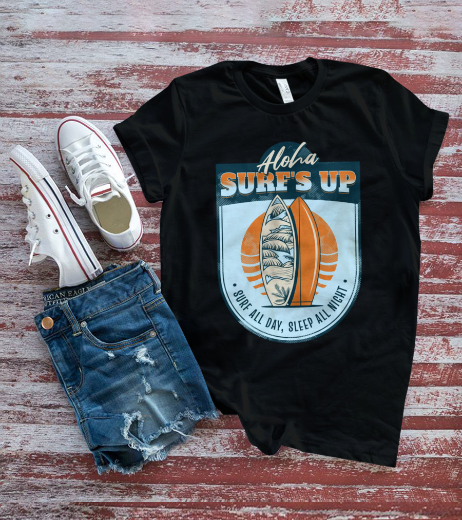 Aloha Surf's Up Surf All Day, Sleep All Night T-Shirt