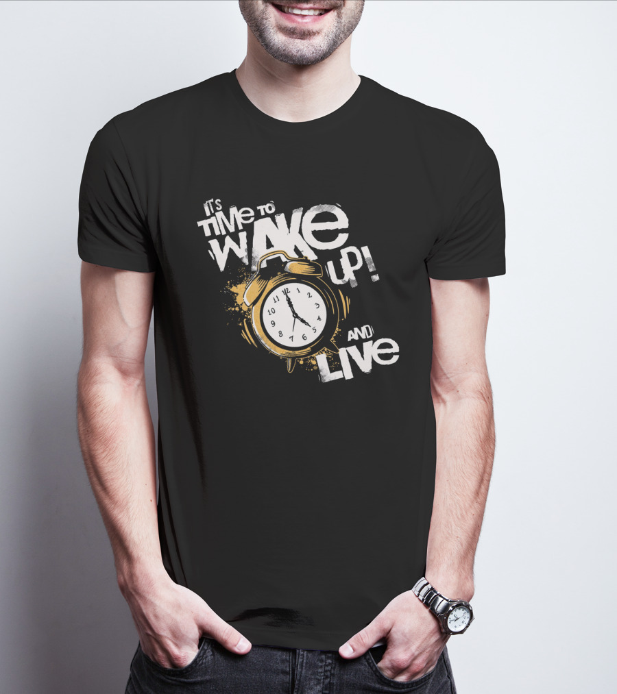 It's Time To Wake Up And Live Clock T-Shirt