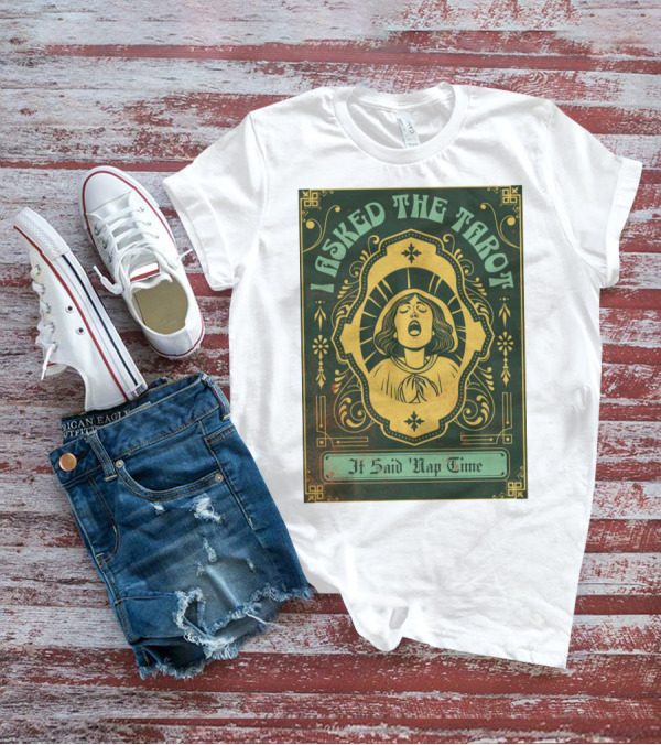 I Asked The Tarot It Said Nap Time T-Shirt