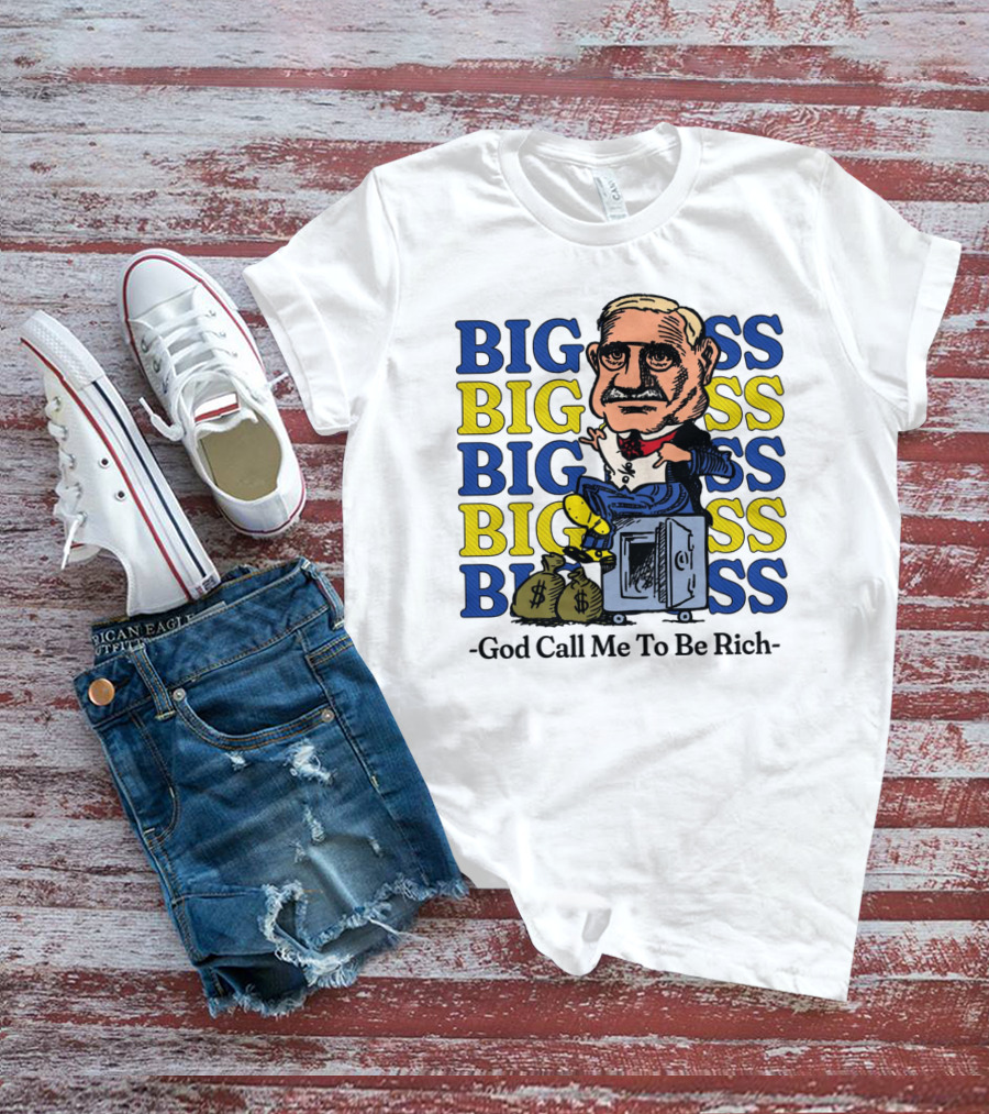 BIG BIG BIG BIG BOSS - God Call Me To Be Rich T-Shirt