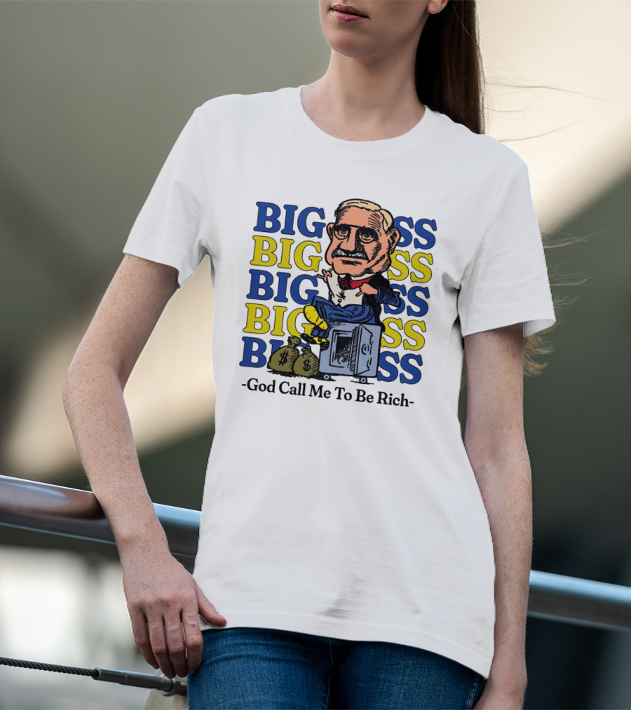BIG BIG BIG BIG BOSS - God Call Me To Be Rich T-Shirt