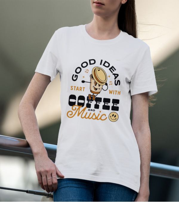 Good Ideas Start With Coffee And Music Happy Face Cup T-Shirt