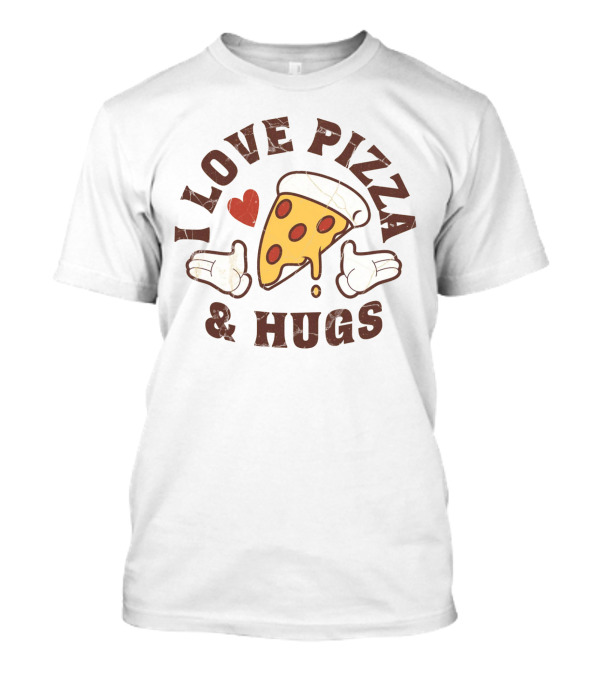 I Love Pizza And Hugs Slice With Heart And Glove Hands T-Shirt