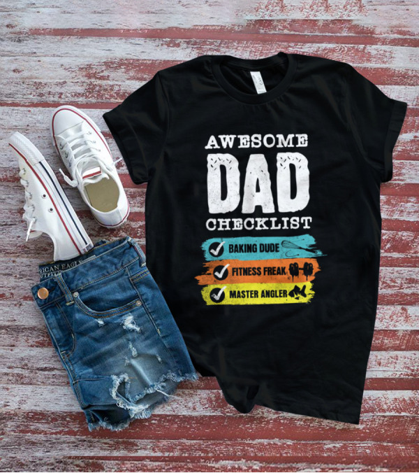 AWESOME DAD CHECKLIST BAKING DUDE FITNESS FREAK MASTER ANGLER T-Shirt