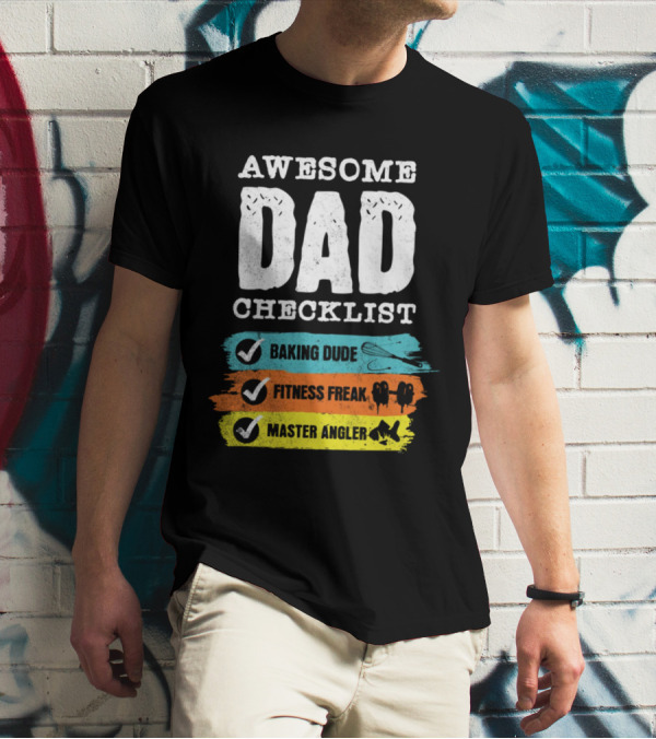 AWESOME DAD CHECKLIST BAKING DUDE FITNESS FREAK MASTER ANGLER T-Shirt