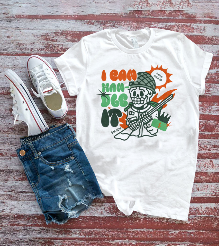 I Can Handle It Skeleton Holding Tags In Helmet With Sunburst T-Shirt