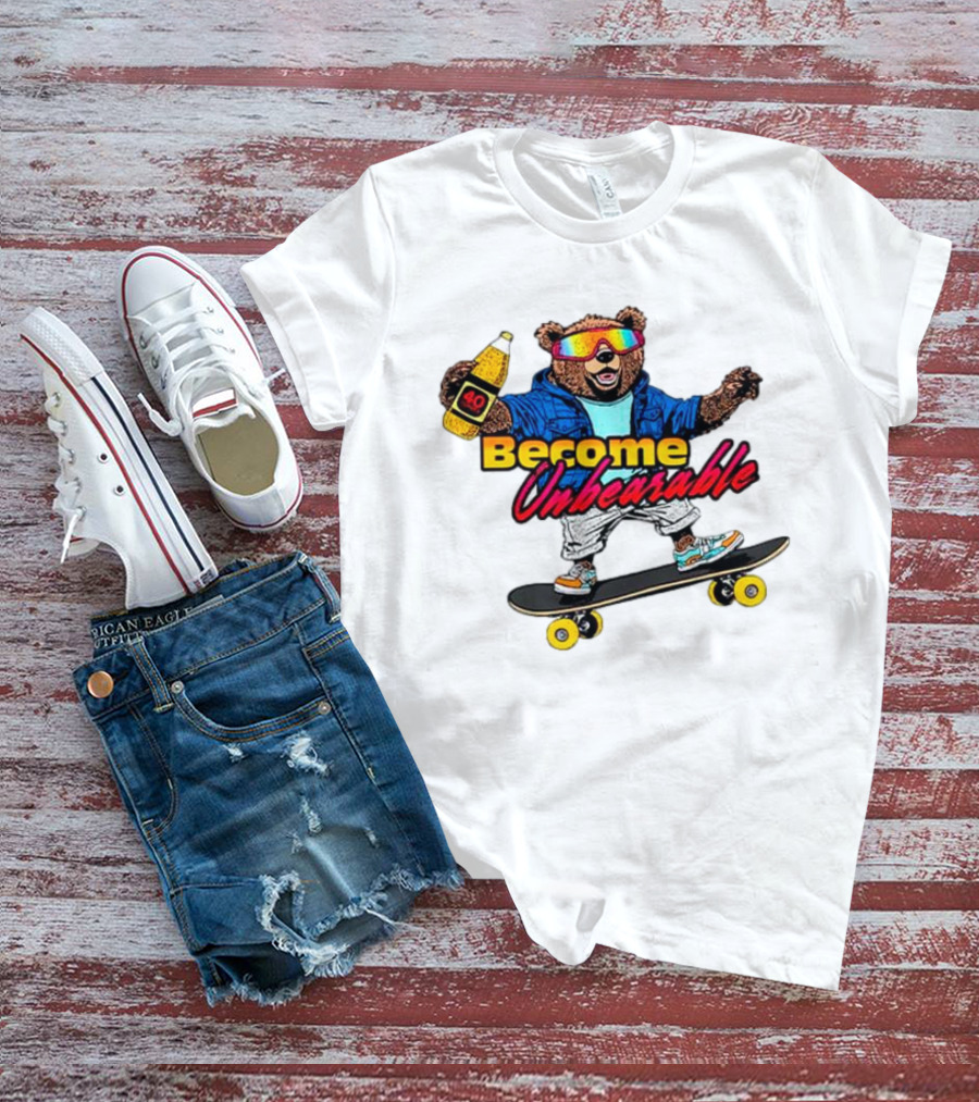 Become Unbearable Skateboard Bear With 40 Ounce T-Shirt