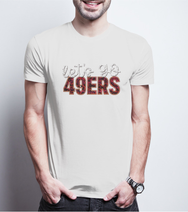 Let’s Go 49ers Football 49ERS T-Shirt