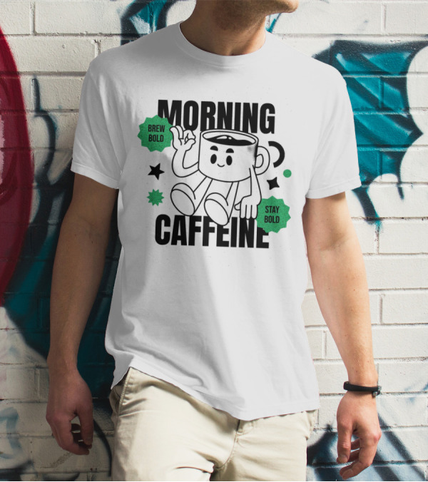 Morning Caffeine Brew Bold Stay T-Shirt