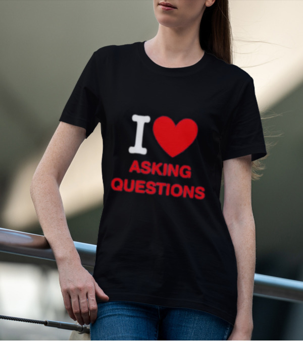 I Heart Asking Questions T-Shirt