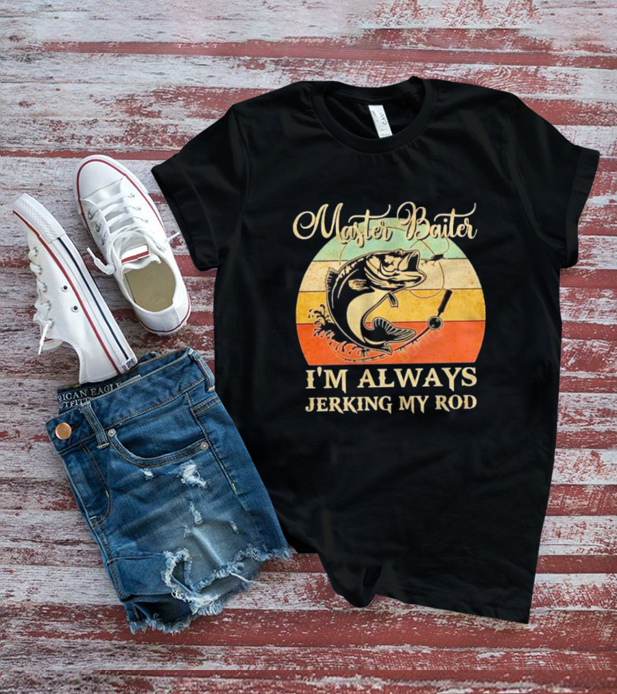 Fish Master Baiter I'm Always Jerking My Rod Vintage Retro Fishing T-Shirt