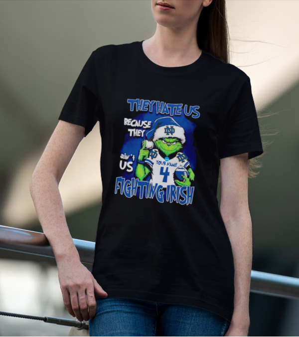 THEY HATE US BECAUSE THEY AIN’T US NOTRE DAME FIGHTING IRISH YOUR NAME 4 T-Shirt