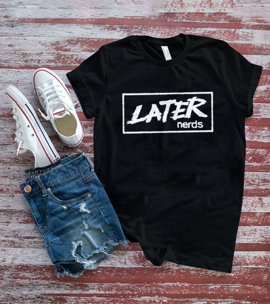 Later Nerds Retro T-Shirt