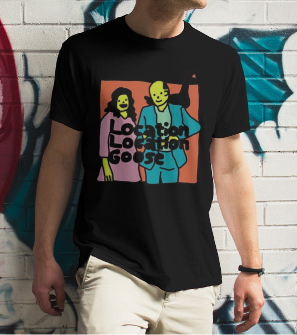 Location Location Goose Funny Zoë Bread Couple With Silly Faces And Goose T-Shirt