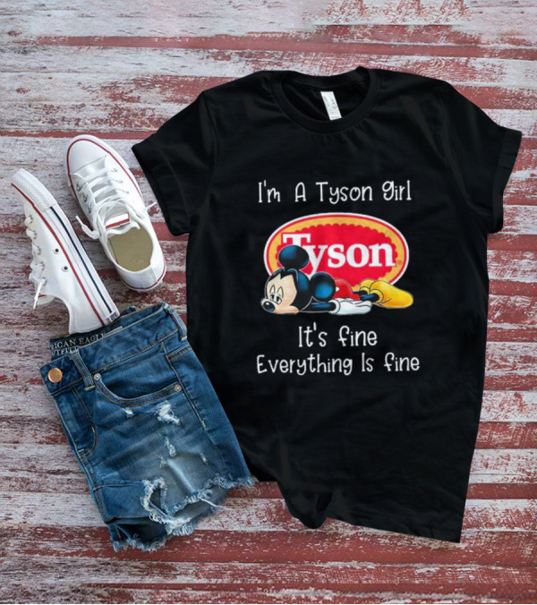 I'm A Tyson Girl It's Fine Everything Is Fine Mickey Lying T-Shirt