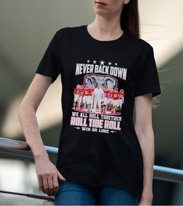 Never Back Down We All Roll Together Roll Tide Roll Win Or Lose Alabama Crimson Tide Football Team Elephant T-Shirt