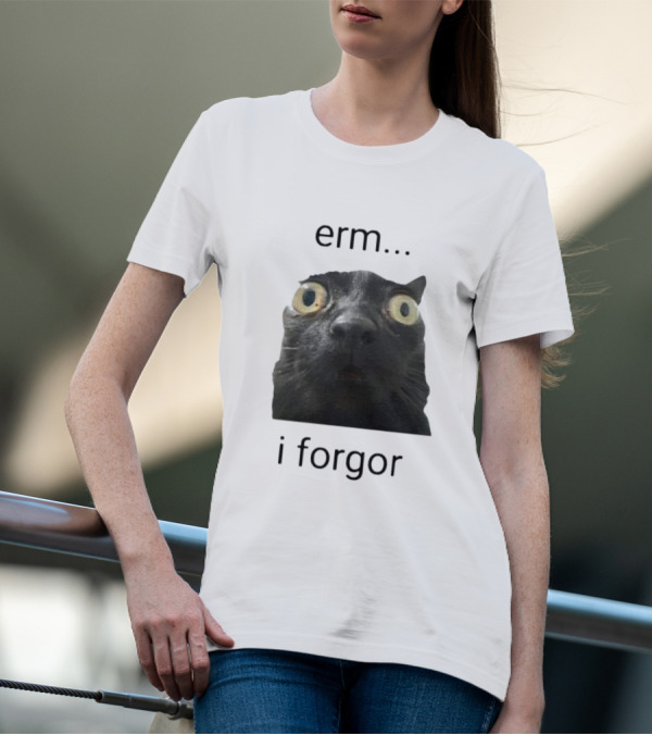 Erm I Forgor Meme Cat Eyes Wide Black Humor T-Shirt