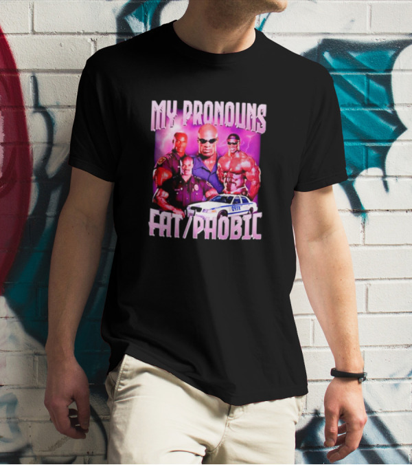 Ronnie Coleman My Pronouns Fat Phobic Police Car Bodybuilder T-Shirt