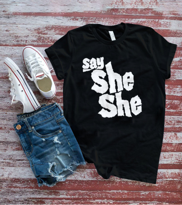 Say She She T-Shirt