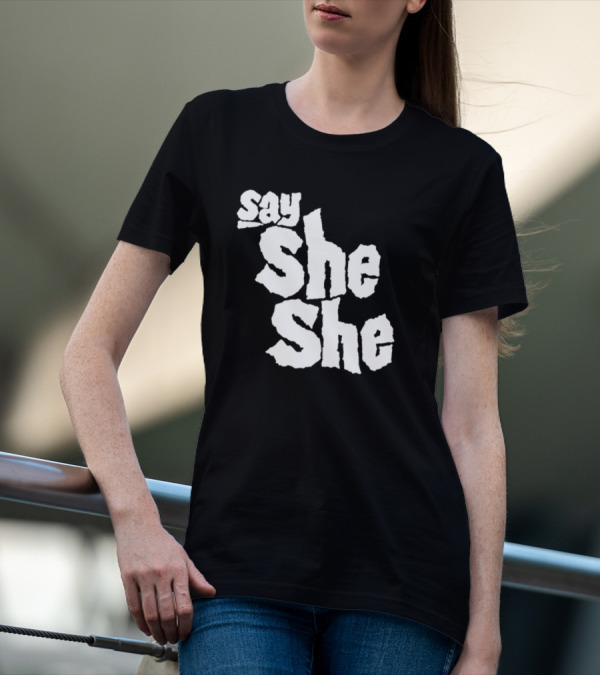 Say She She T-Shirt