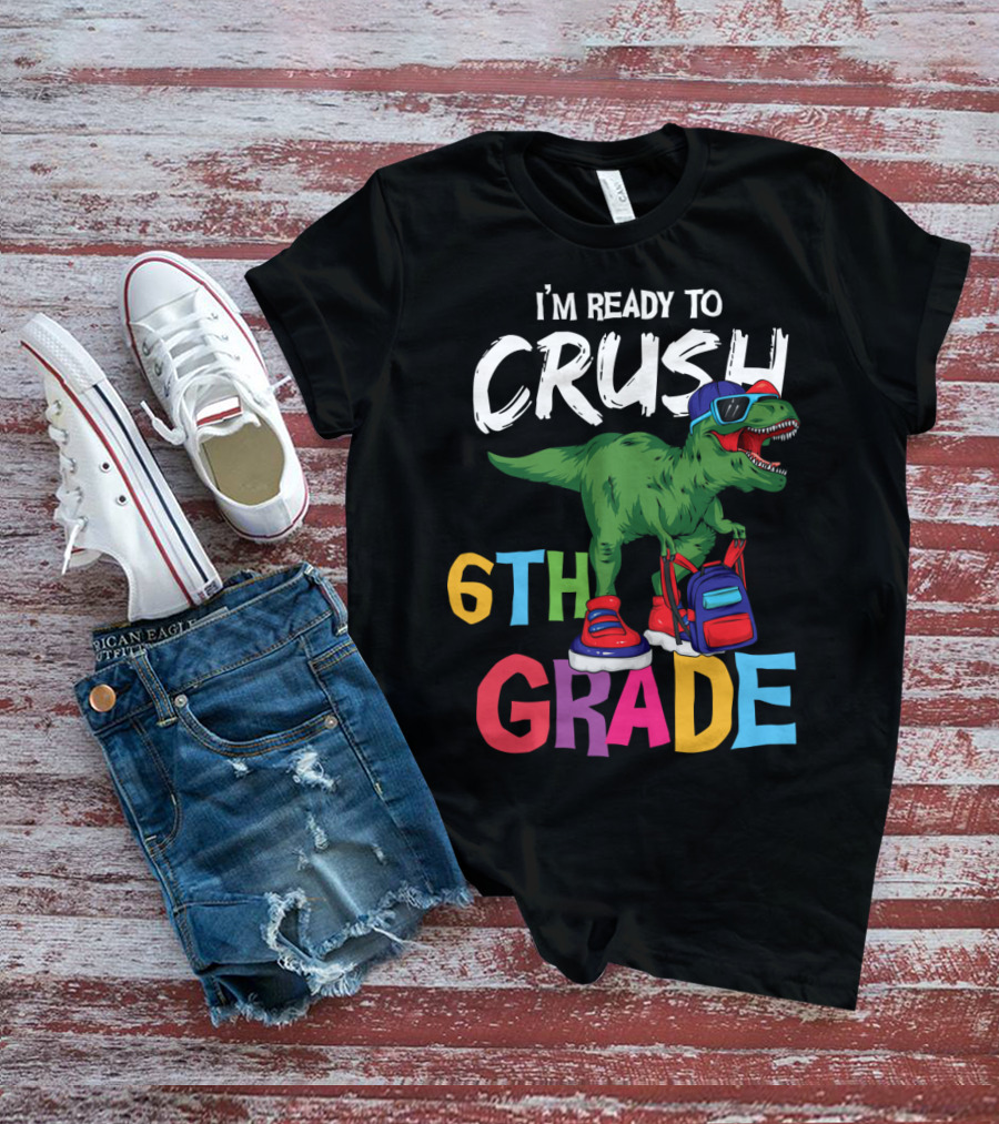 I'm Ready To Crush 6th Grade Dinosaur With Backpack And Sunglasses T-Shirt