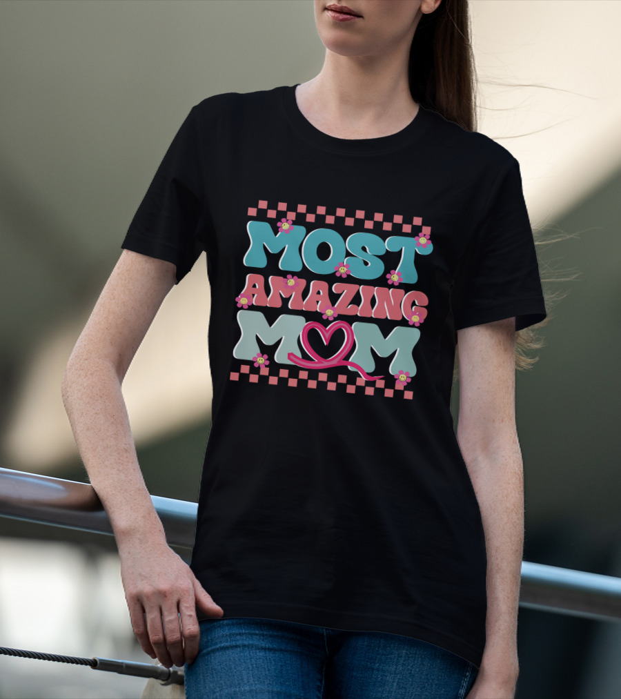 Most Amazing Mom Heart And Flower T-Shirt