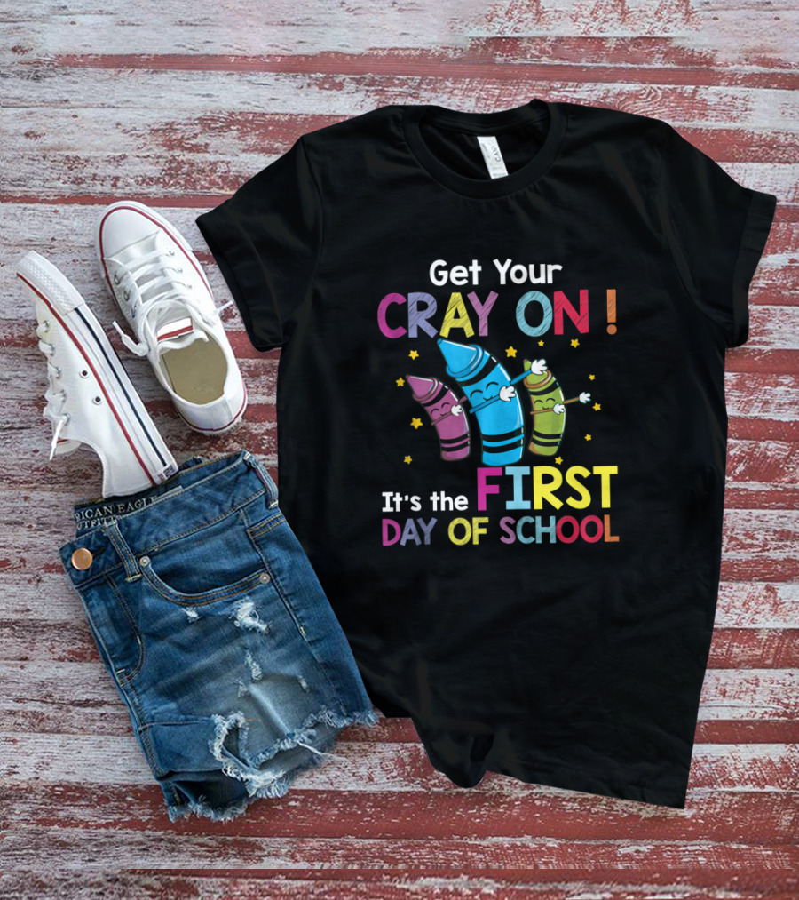 Get Your Cray On It's The First Day Of School Crayon Back To School Womens T-Shirt
