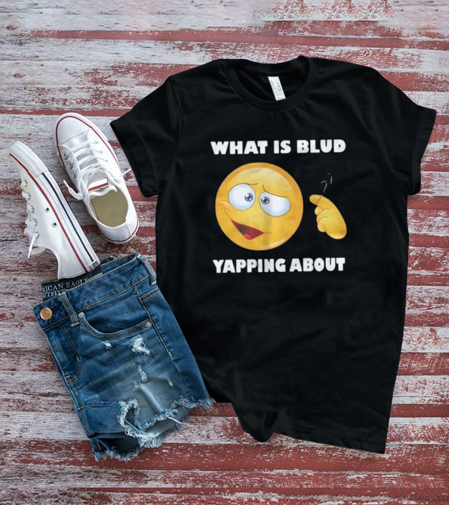 What Is Blud Yapping About Emoji Face T-Shirt