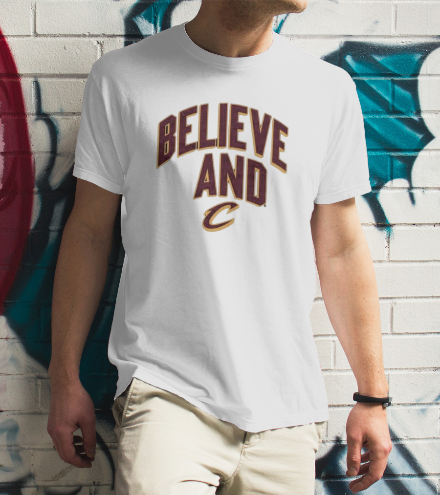 Believe And Cleveland Cavaliers C T-Shirt