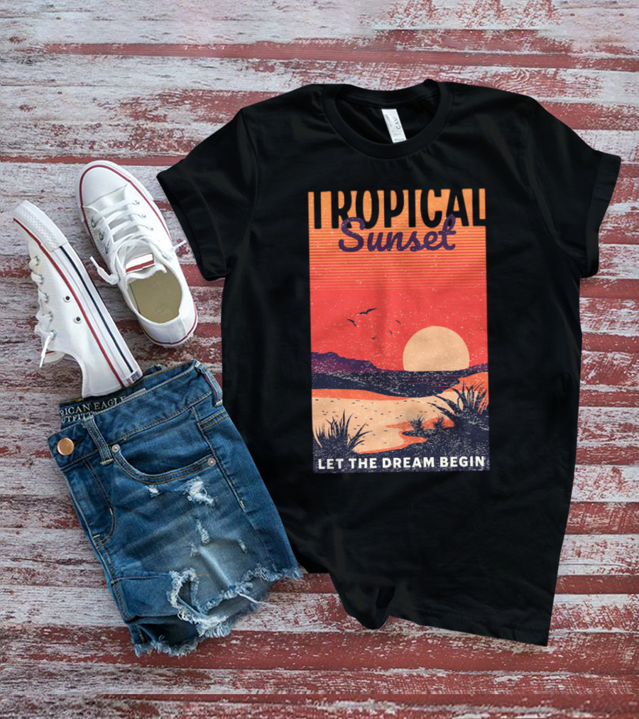 Tropical Sunset Let The Dream Begin T-Shirt