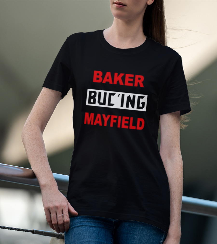 Baker Buc’ing Mayfield Football Quarterback Tampa Bay Buccaneers T-Shirt
