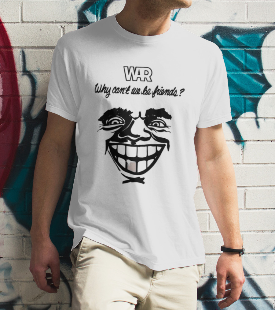 WAR Why Can't We Be Friends Smiling Face T-Shirt
