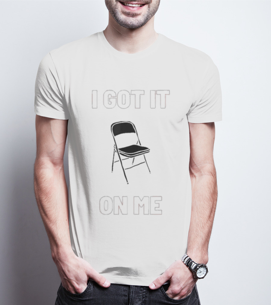 I Got It On Me Chair Icon Folding T-Shirt