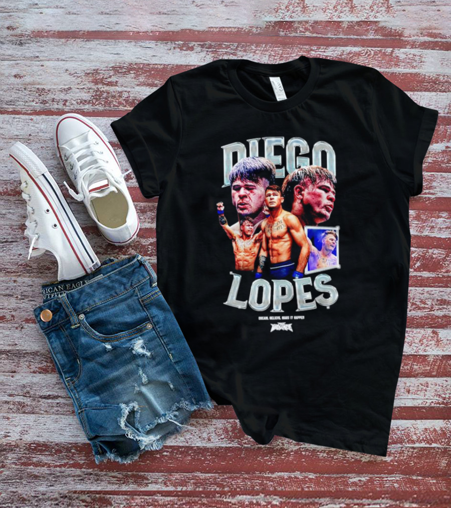 Diego Lopes Dream Believe Make It Happen T-Shirt