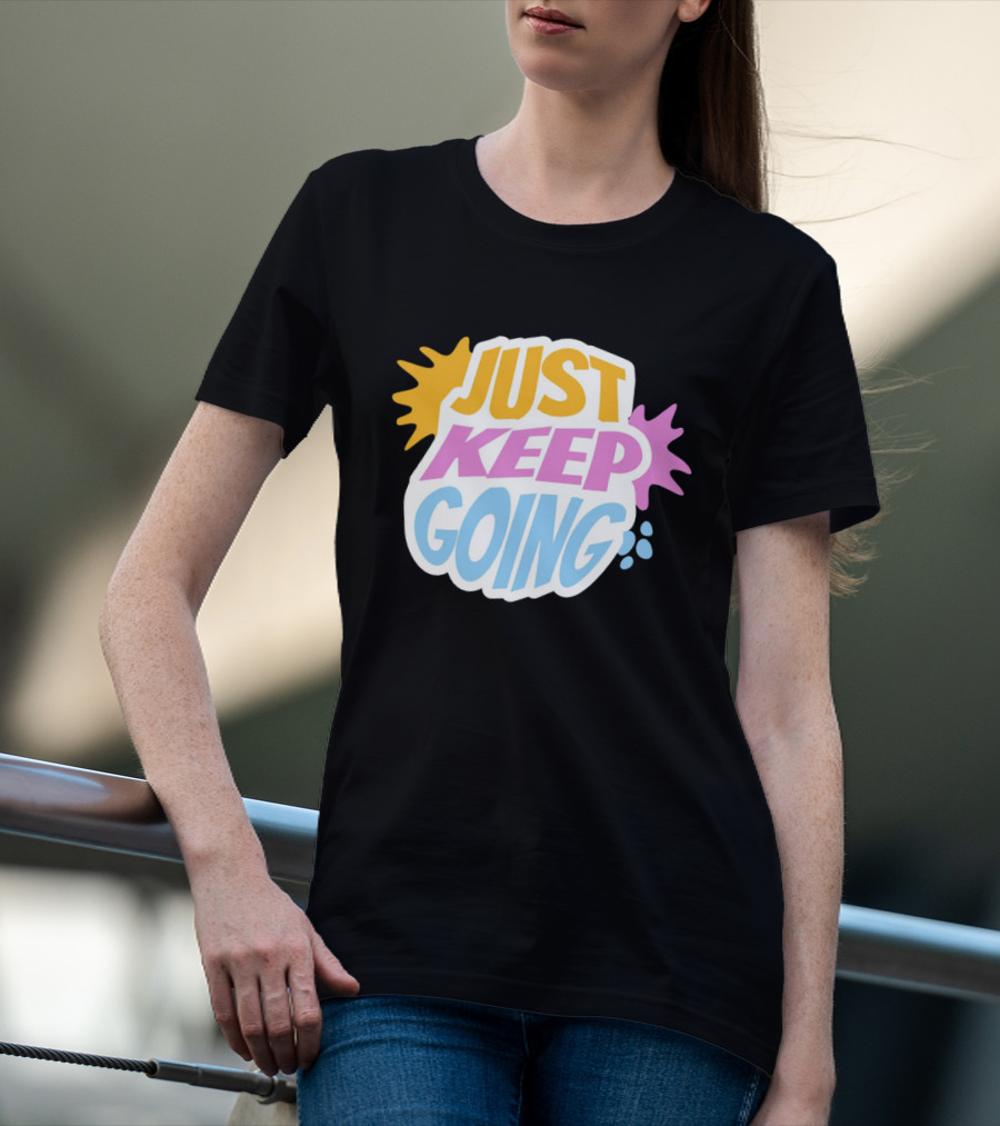 Just Keep Going Text Effect T-Shirt