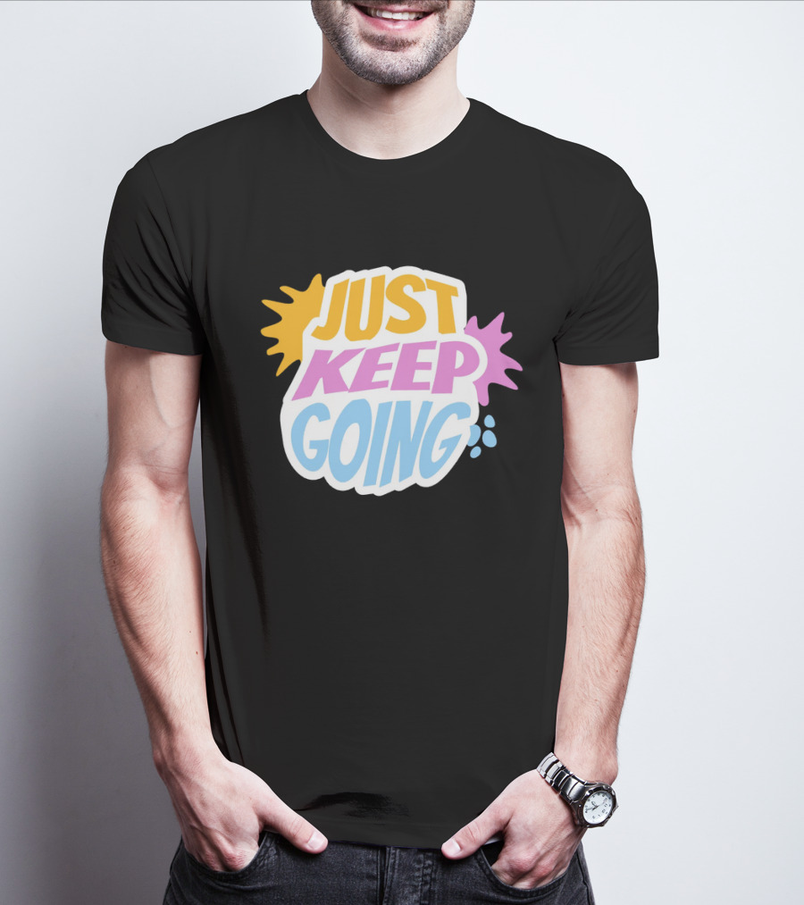 Just Keep Going Text Effect T-Shirt