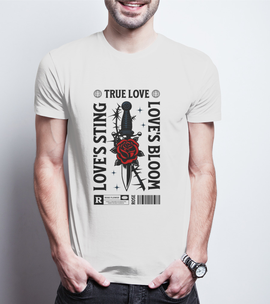 TRUE LOVE ROSE FLOWER LOVE'S STING LOVE'S BLOOM T-Shirt
