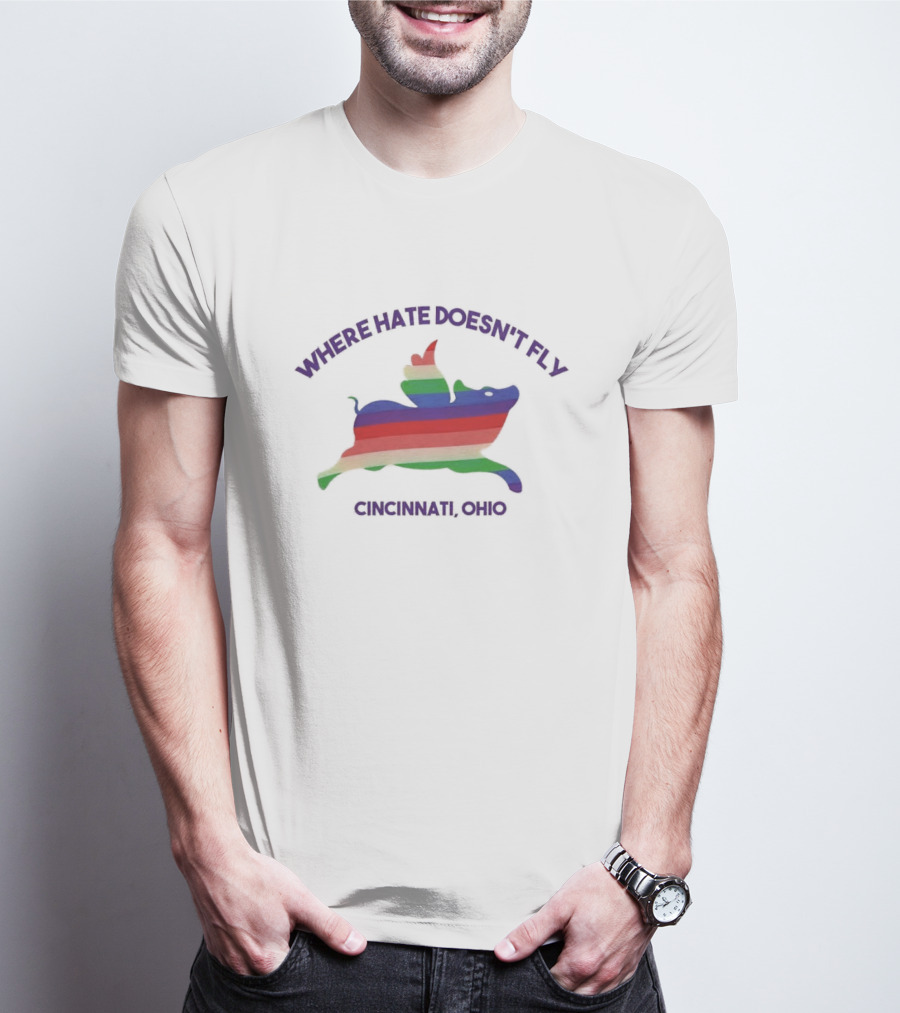 WHERE HATE DOESN'T FLY CINCINNATI OHIO T-Shirt