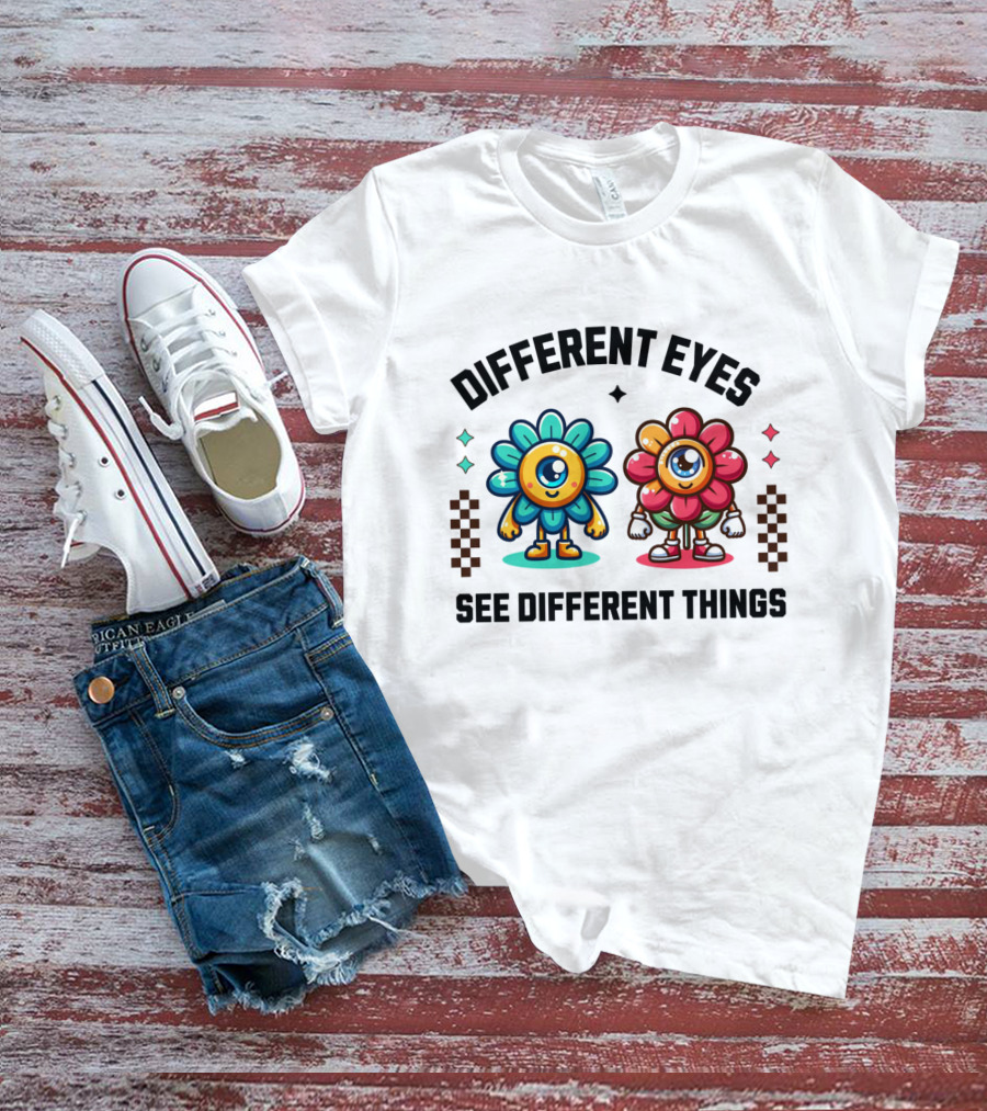 Different Eyes See Different Things Flower Characters With Colorful T-Shirt
