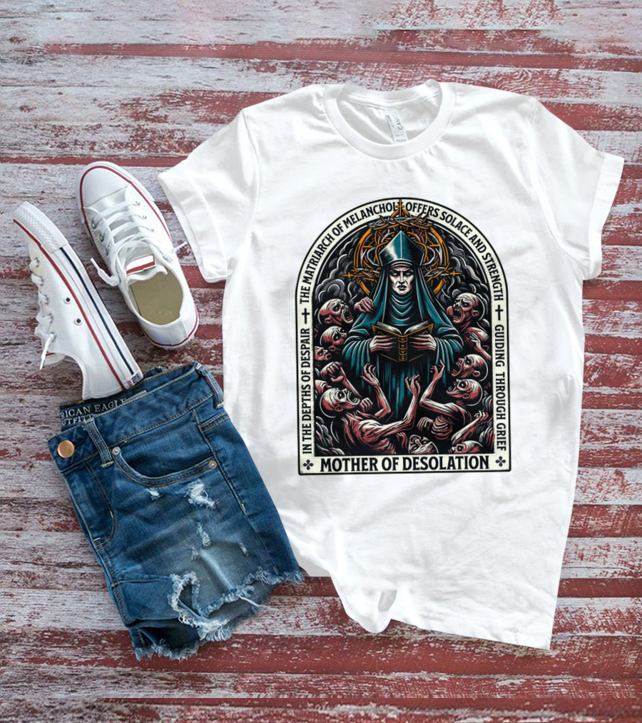 Mother Of Desolation Matriarch Of Melancholy Offers Solace And Strength Guiding Through Grief T-Shirt