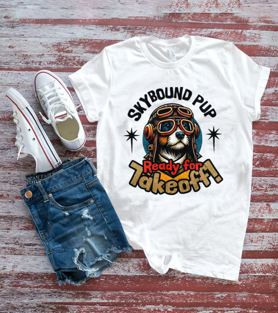 Skybound Pup Ready For Takeoff T-Shirt