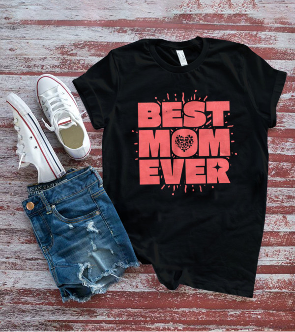 BEST MOM EVER Splatter Heart T-Shirt